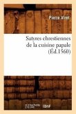 Satyres Chrestiennes de la Cuisine Papale (Éd.1560)