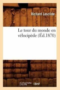 Le Tour Du Monde En Vélocipède (Éd.1870) - Lesclide, Richard