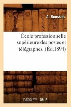 École Professionnelle Supérieure Des Postes Et Télégraphes. (Éd.1894) - Boussac, A.