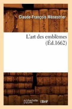 L'Art Des Emblèmes, (Éd.1662) - Ménestrier, Claude-François