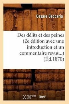 Des Délits Et Des Peines (2e Édition Avec Une Introduction Et Un Commentaire Revus) (Éd.1870) - Beccaria, Cesare