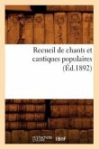 Recueil de Chants Et Cantiques Populaires (Éd.1892)