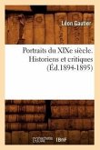Portraits Du XIXe Siècle. Historiens Et Critiques (Éd.1894-1895)