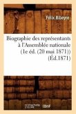 Biographie Des Représentants À l'Assemblée Nationale (1e Éd. (20 Mai 1871)) (Éd.1871)