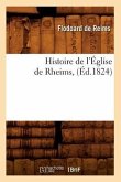 Histoire de l'Église de Rheims, (Éd.1824)