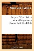 Leçons Élémentaires de Mathématiques (Nouv. Éd.) (Éd.1784)