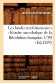 Les Lundis Révolutionnaires: Histoire Anecdotique de la Révolution Française. 1790 (Éd.1889)