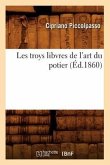 Les Troys Libvres de l'Art Du Potier (Éd.1860)