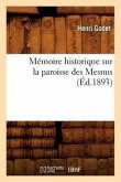 Mémoire Historique Sur La Paroisse Des Mesnus (Éd.1893)