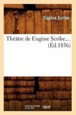 Théâtre de Eugène Scribe (Éd.1856)