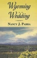 Wyoming Wedding - Parra, Nancy J.