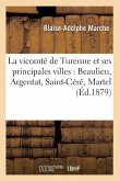 La Vicomté de Turenne Et Ses Principales Villes: Beaulieu, Argentat, Saint-Céré, Martel (Éd.1879)