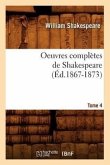 Oeuvres Complètes de Shakespeare. Tome 4 (Éd.1867-1873)