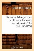 Histoire de la Langue Et de la Littérature Française, Des Origines À 1900, (Éd.1896-1899)