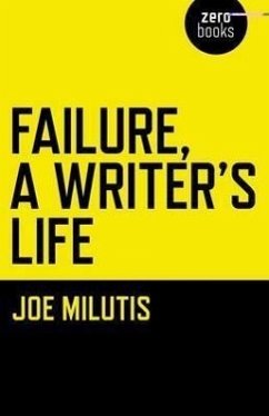 Failure, a Writer's Life - Milutis, Joe