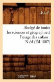 Abrégé de Toutes Les Sciences Et Géographie À l'Usage Des Enfans . N Éd (Éd.1802)