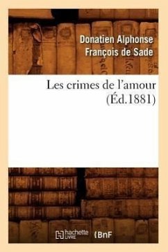 Les Crimes de l'Amour (Éd.1881) - de Sade, Donatien-Alphonse François