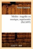 Médée: Tragédie En Musique, Représentée (Éd.1693)
