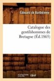 Catalogue Des Gentilshommes de Bretagne (Éd.1865)