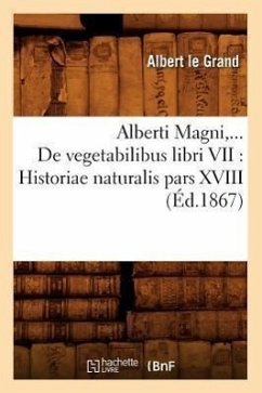 de Vegetabilibus Libri VII: Historiae Naturalis Pars XVIII (Éd.1867) - Le Grand, Albert