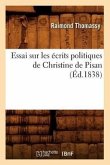 Essai Sur Les Écrits Politiques de Christine de Pisan (Éd.1838)