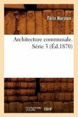 Architecture Communale. Série 3 (Éd.1870)