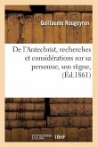 de l'Antechrist, Recherches Et Considérations Sur Sa Personne, Son Règne, (Éd.1861)