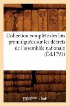 Collection Complète Des Lois Promulguées Sur Les Décrets de l'Assemblée Nationale (Éd.1791) - Sans Auteur
