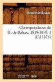 Correspondance de H. de Balzac, 1819-1850. 1 (Éd.1876)