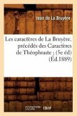 Les Caractères de la Bruyère. Précédés Des Caractères de Théophraste (5e Éd) (Éd.1889)