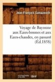 Voyage de Bayonne Aux Eaux-Bonnes Et Aux Eaux-Chaudes, En Passant (Éd.1858)