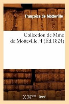 Collection de Mme de Motteville. 4 (Éd.1824) - De Motteville, Françoise