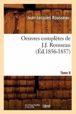 Oeuvres Complètes de J.-J. Rousseau. Tome 8 (Éd.1856-1857) - Rousseau, Jean-Jacques