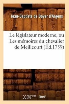 Le Législateur Moderne, Ou Les Mémoires Du Chevalier de Meillcourt (Éd.1739) - Lead, Jane