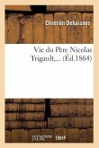 Vie Du Père Nicolas Trigault (Éd.1864)