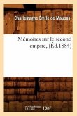 Mémoires Sur Le Second Empire, (Éd.1884)