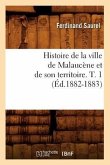 Histoire de la Ville de Malaucène Et de Son Territoire. T. 1 (Éd.1882-1883)