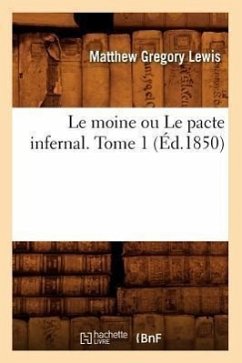 Le Moine Ou Le Pacte Infernal. Tome 1 (Éd.1850) - Lewis, Matthew Gregory