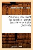 Documents Concernant Les Templiers: Extraits Des Archives de Malte (Éd.1882)