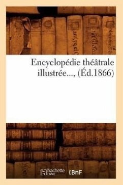 Encyclopédie Théâtrale Illustrée (Éd.1866) - Sans Auteur