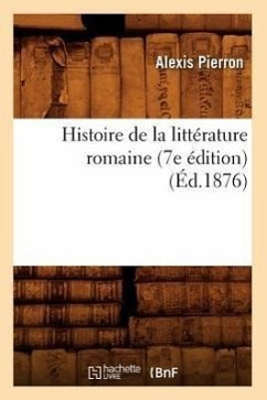 Histoire de la littérature romaine (7e édition) (Éd.1876) - Pierron a