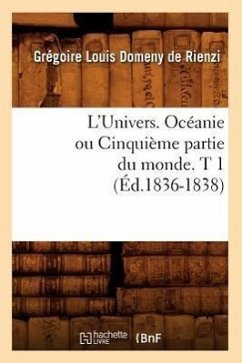L'Univers. Océanie Ou Cinquième Partie Du Monde. T 1 (Éd.1836-1838) - Domeny de Rienzi, Grégoire Louis