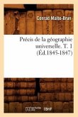 Précis de la Géographie Universelle. T. 1 (Éd.1845-1847)