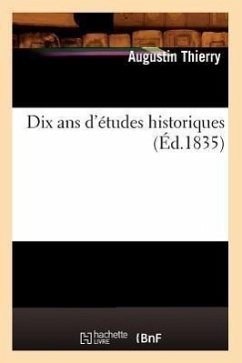 Dix ANS d'Études Historiques (Éd.1835) - Thierry, Augustin