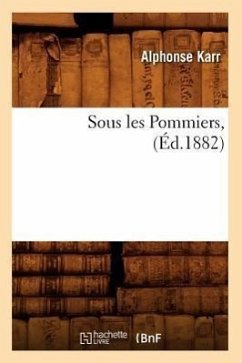 Sous Les Pommiers, (Éd.1882) - Karr, Alphonse