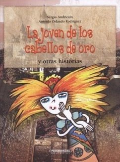 La Joven de Los Cabellos de Oro y Otras Historias - Andrica-N, Sergio &. Antonio Orlando Rod