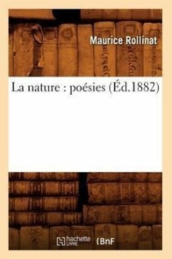 La Nature: Poésies (Éd.1882) - Rollinat, Maurice