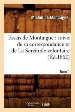 Essais de Montaigne - De Montaigne, Michel