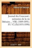 Journal Des Goncourt: Mémoires de la Vie Littéraire. Tome VIII. (Éd.1851-1896)