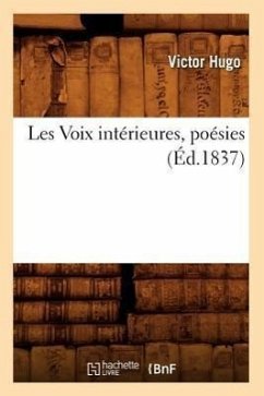 Les Voix Intérieures, Poésies, (Éd.1837) - Hugo, Victor